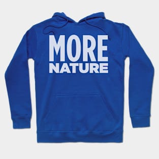 MORE NATURE! Hoodie